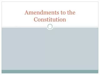 Amendments to the Constitution