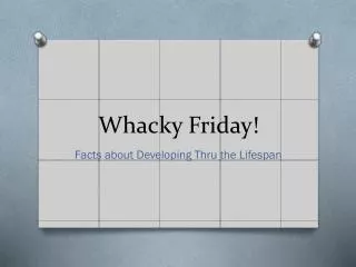 Whacky Friday!