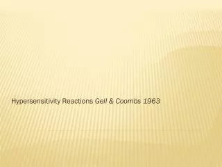 Hypersensitivity Reactions Gell &amp; Coombs 1963