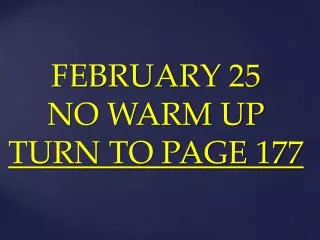 FEBRUARY 25 NO WARM UP TURN TO PAGE 177