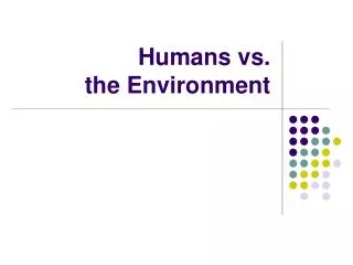 Humans vs. the Environment