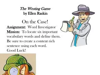The Westing Game by Ellen Raskin On the Case! Assignment: Word Investigator