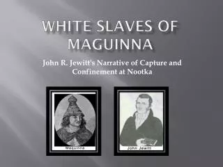 WHITE SLAVES OF MAGUINNA