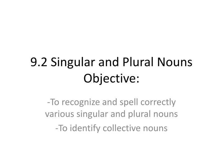 9 2 singular and plural nouns objective