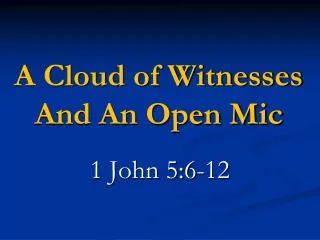 A Cloud of Witnesses And An Open Mic