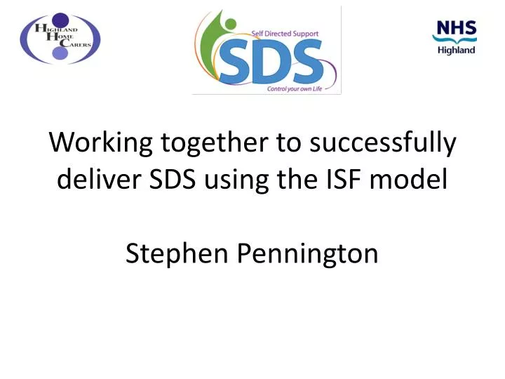 working together to successfully deliver sds using the isf model stephen pennington