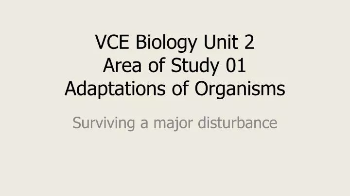 vce biology unit 2 area of study 01 adaptations of organisms