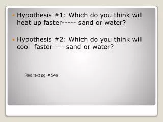 Hypothesis #1: Which do you think will heat up faster----- sand or water?