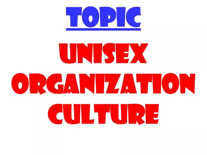 topic unisex organization culture