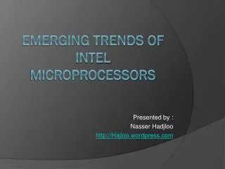 EMERGING TRENDS OF INTEL MICROPROCESSORS