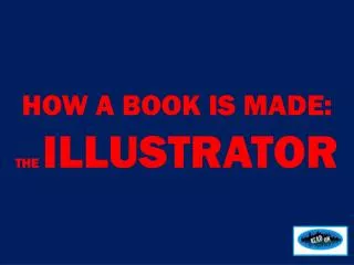 HOW A BOOK IS MADE: THE ILLUSTRATOR