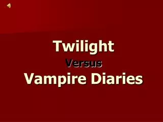 Twilight Versus Vampire Diaries