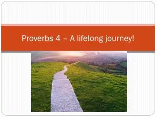 Proverbs 4 – A lifelong journey!