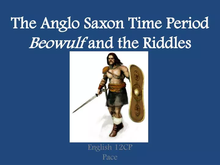 the anglo saxon time period beowulf and the riddles