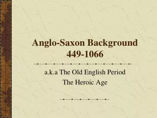 Anglo-Saxon Background 449-1066