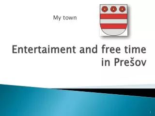Entertaiment and free time in Pre š ov