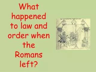 What happened to law and order when the Romans left?
