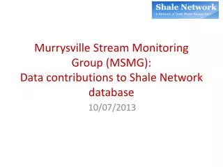 Murrysville Stream Monitoring Group (MSMG): Data contributions to Shale Network database