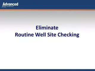 Eliminate Routine Well Site Checking
