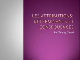 les attributions d terminants et cons quences