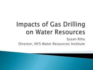 Impacts of Gas Drilling on Water Resources