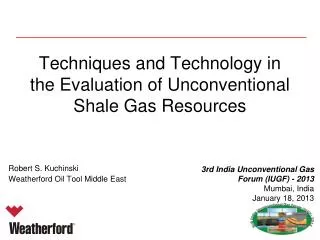 Techniques and Technology in the Evaluation of Unconventional Shale Gas Resources