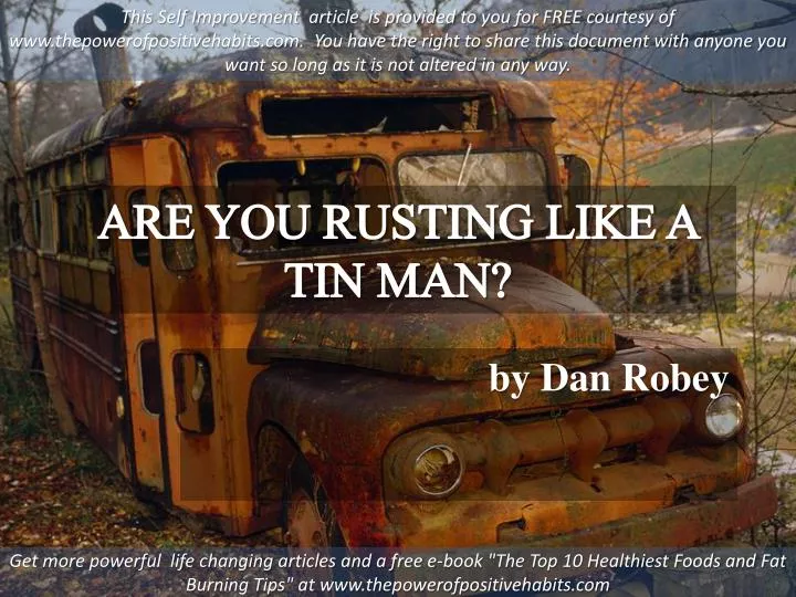 are you rusting like a tin man