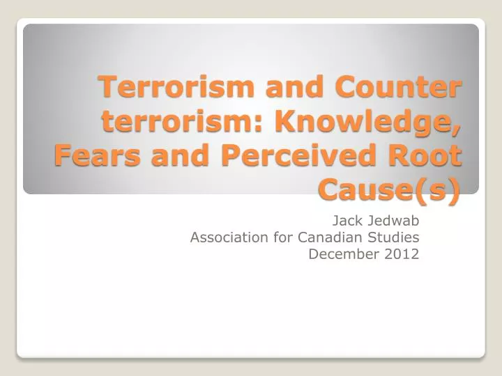terrorism and counter terrorism knowledge fears and perceived root cause s