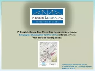 Presentation by Stephanie R. Fulcher , P. Joseph Lehman, Inc., Consulting Engineers