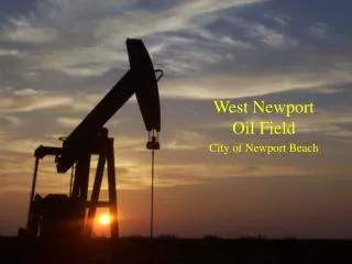 West Newport Oil Field C ity of Newport Beach