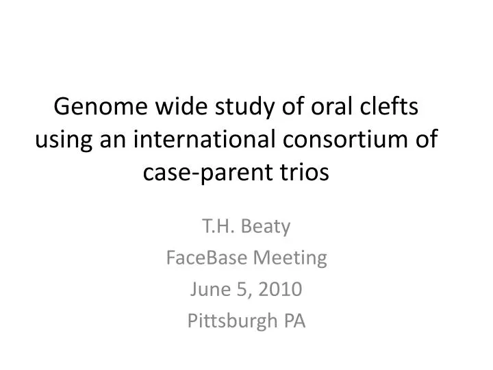 genome wide study of oral clefts using an international consortium of case parent trios