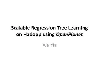 Scalable Regression Tree Learning on Hadoop using OpenPlanet