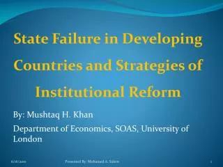 State Failure in Developing Countries and Strategies of Institutional Reform By: Mushtaq H. Khan