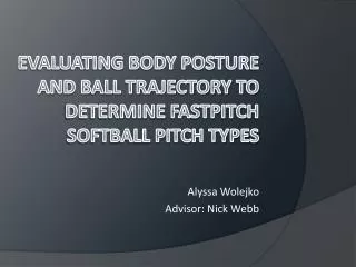 Evaluating body posture and ball trajectory to determine fastpitch softball pitch types