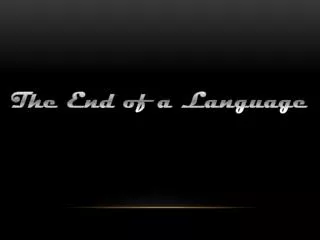 The End of a Language