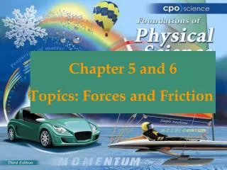 Chapter 5 and 6 Topics: Forces and Friction
