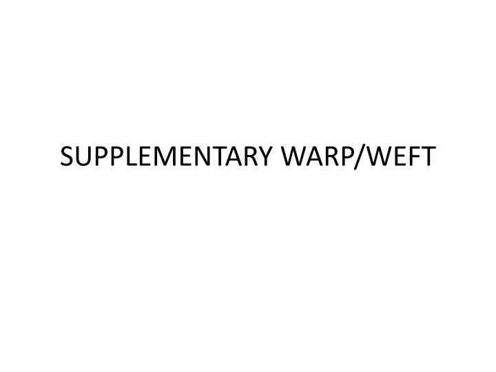 supplementary warp weft