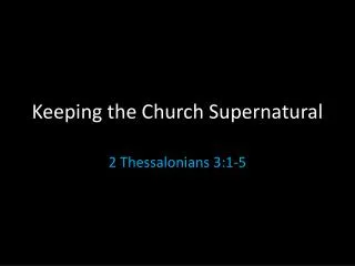 Keeping the Church Supernatural