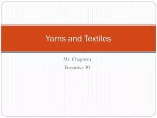 Yarns and Textiles