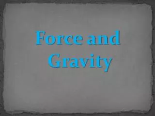 Force and Gravity