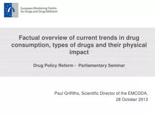 Paul Griffiths, Scientific Director of the EMCDDA, 28 October 2013
