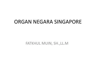 ORGAN NEGARA SINGAPORE