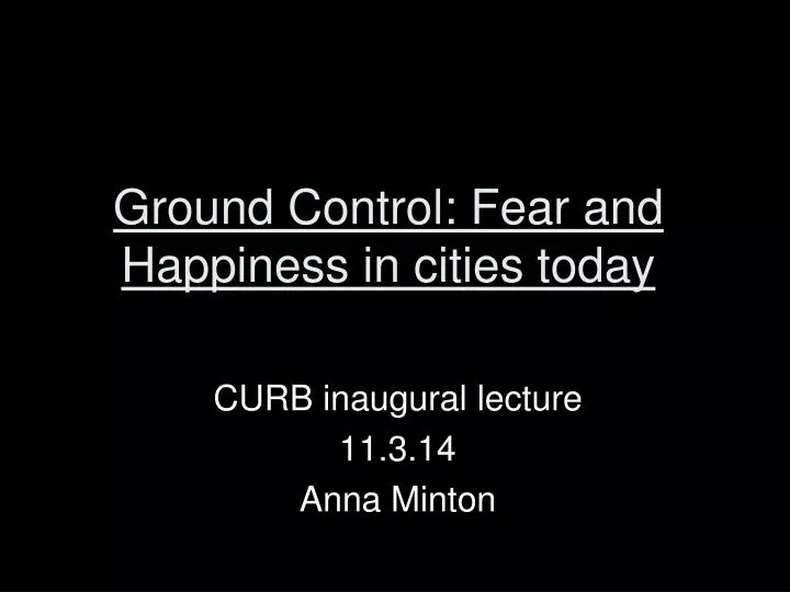 ground control fear and happiness in cities today
