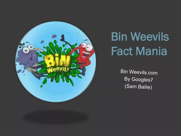 bin weevils fact mania