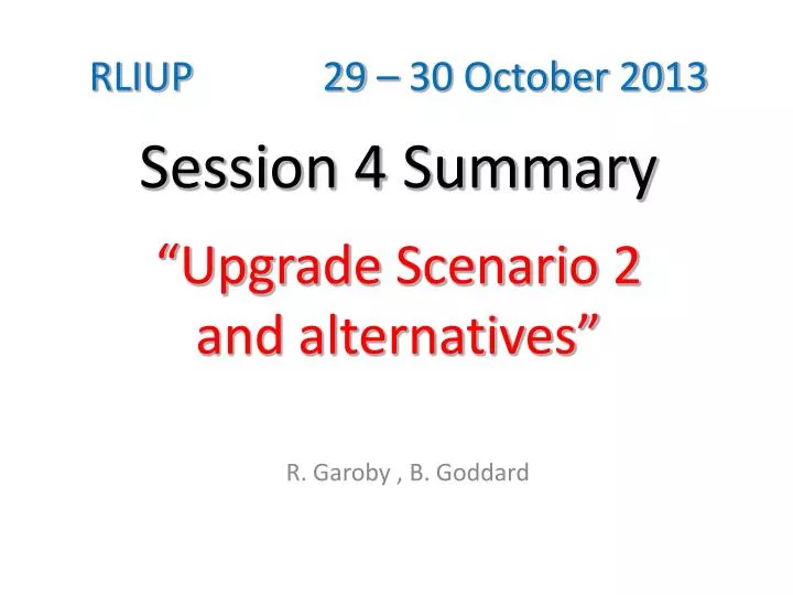 rliup 29 30 october 2013 session 4 summary upgrade scenario 2 and alternatives