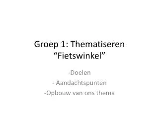 Groep 1: Thematiseren “Fietswinkel”