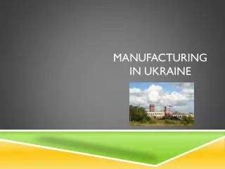 Manufacturing in Ukraine