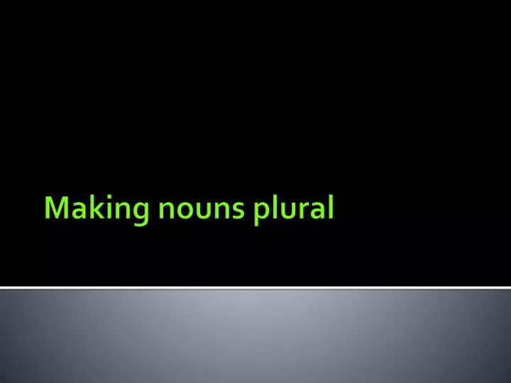 making nouns plural
