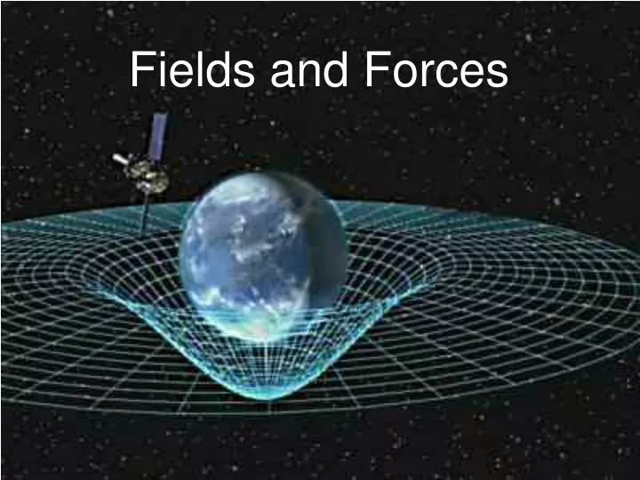 fields and forces