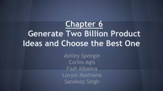 Chapter 6 Generate Two Billion Product Ideas and Choose the Best One